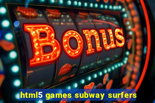 html5 games subway surfers