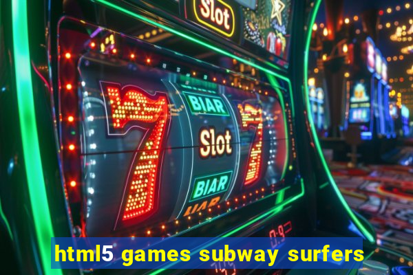 html5 games subway surfers