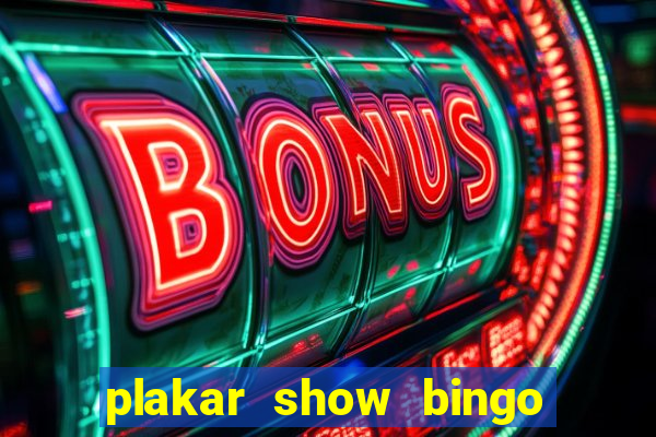 plakar show bingo ao vivo