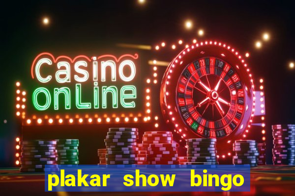 plakar show bingo ao vivo