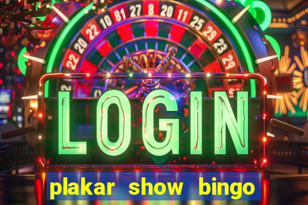 plakar show bingo ao vivo