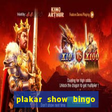 plakar show bingo ao vivo