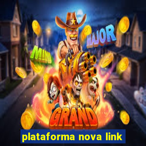 plataforma nova link