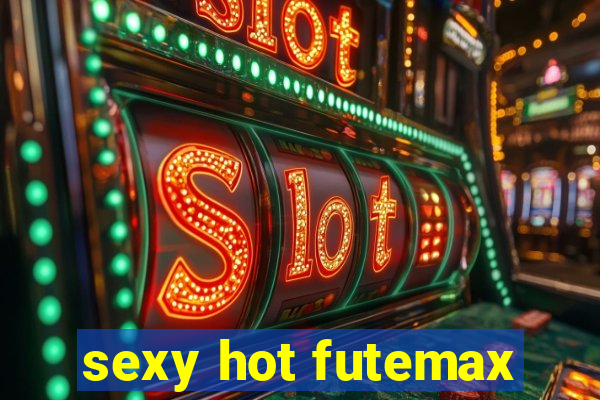 sexy hot futemax