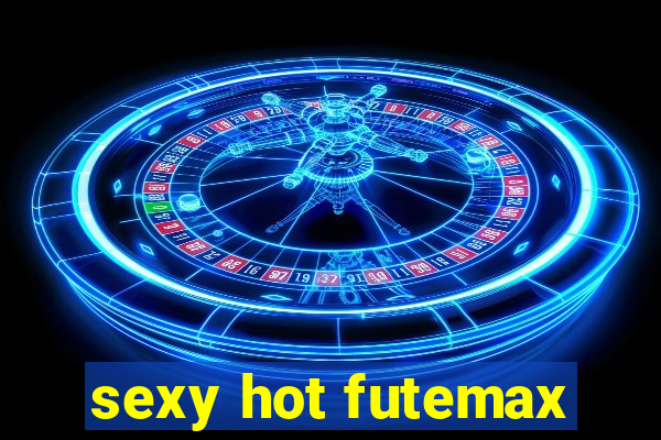 sexy hot futemax