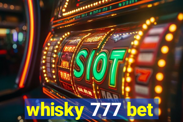 whisky 777 bet