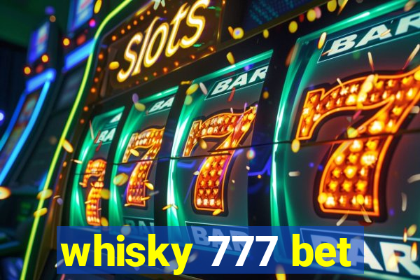 whisky 777 bet