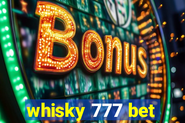 whisky 777 bet