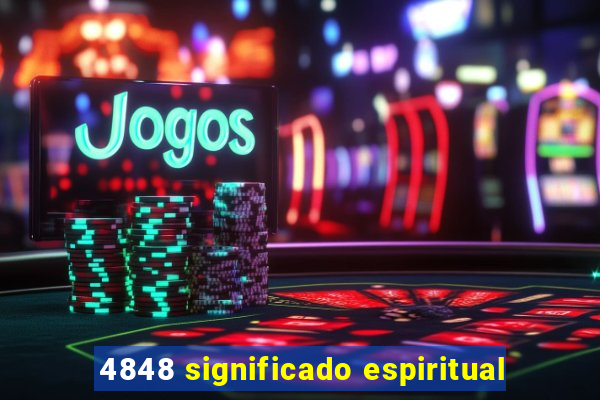 4848 significado espiritual