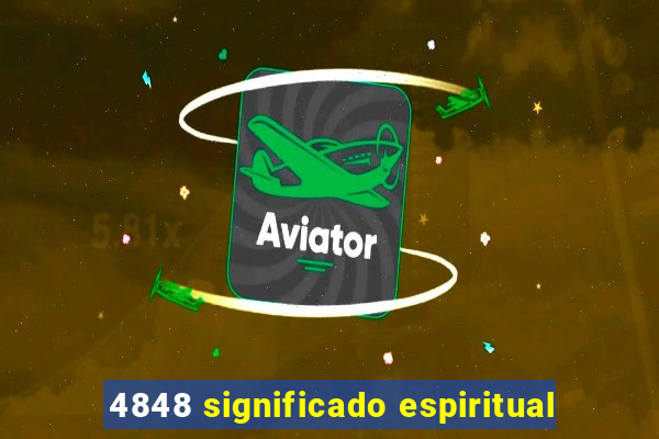 4848 significado espiritual