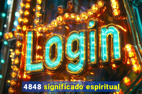 4848 significado espiritual