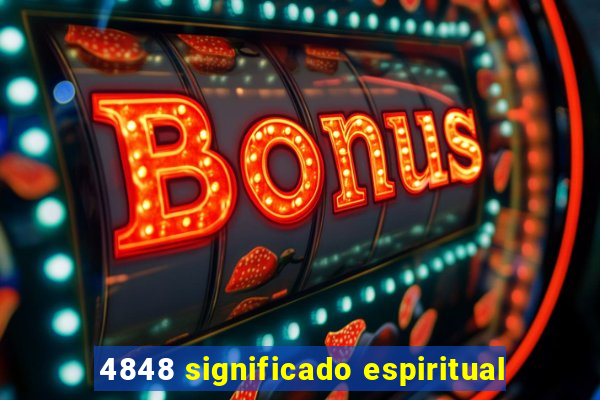 4848 significado espiritual