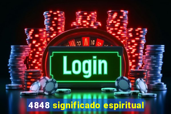 4848 significado espiritual