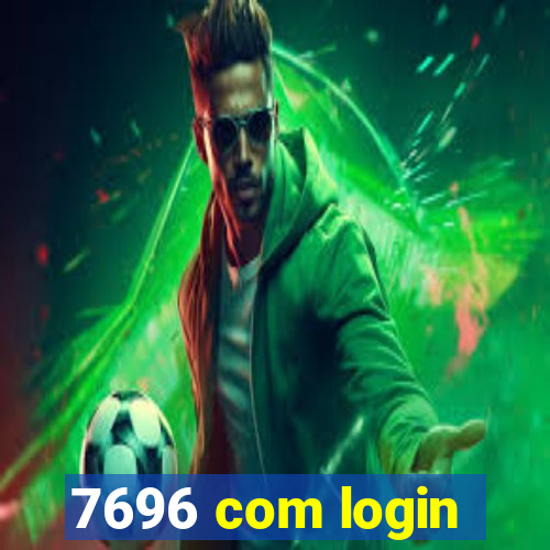 7696 com login