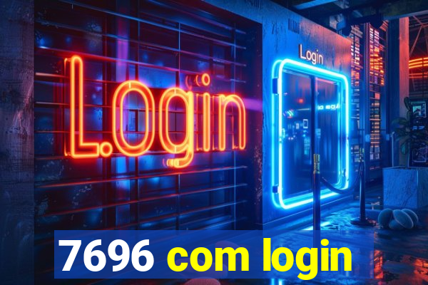 7696 com login