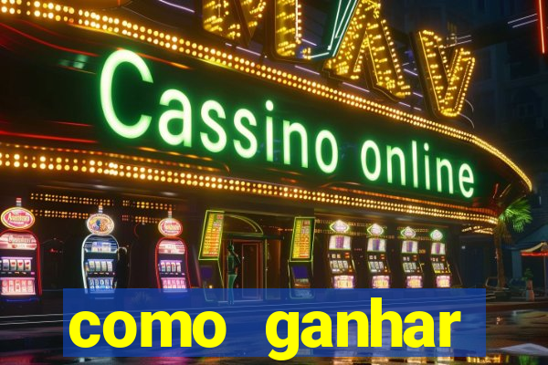 como ganhar dinheiro nos slots