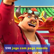 598 jogo com paga mesmo