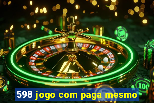 598 jogo com paga mesmo