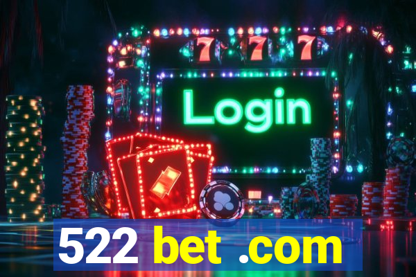 522 bet .com