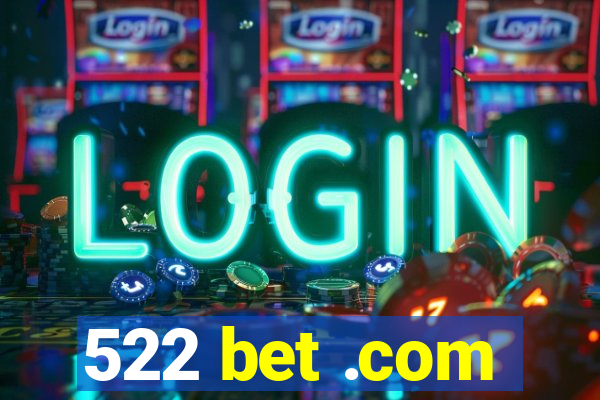 522 bet .com