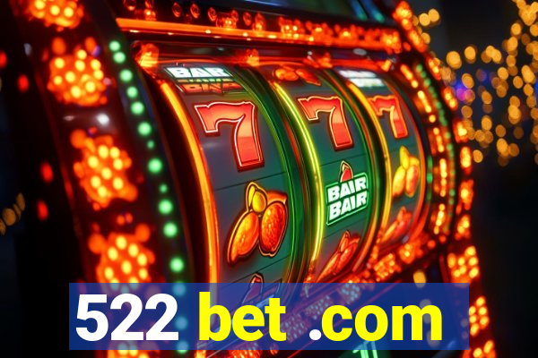 522 bet .com