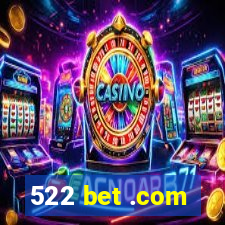 522 bet .com