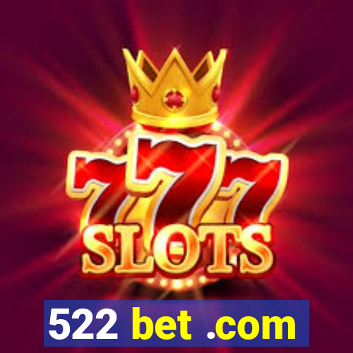 522 bet .com