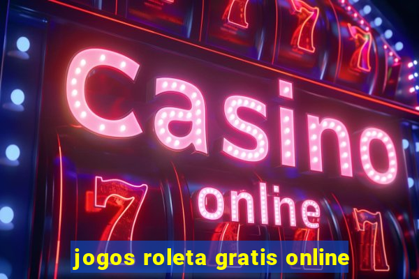 jogos roleta gratis online