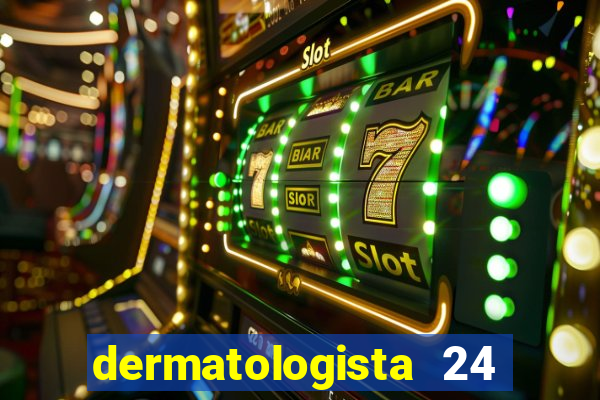 dermatologista 24 horas sp