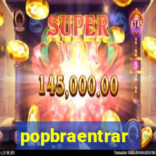 popbraentrar