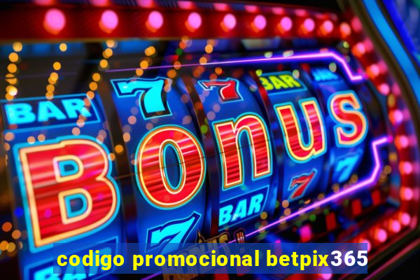 codigo promocional betpix365