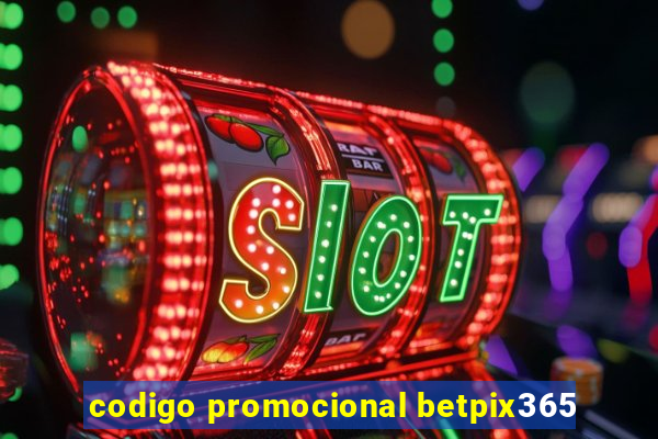 codigo promocional betpix365