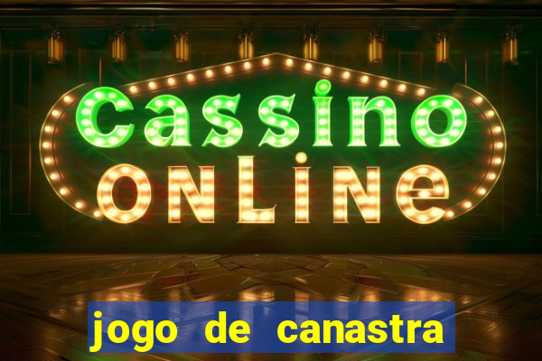 jogo de canastra valendo dinheiro