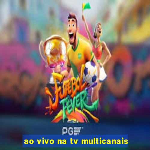 ao vivo na tv multicanais