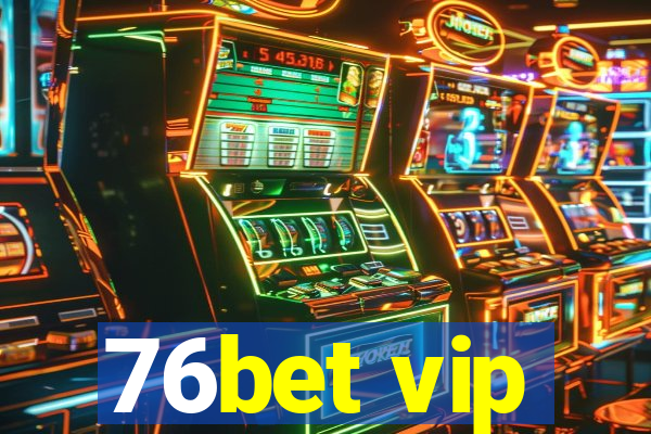 76bet vip