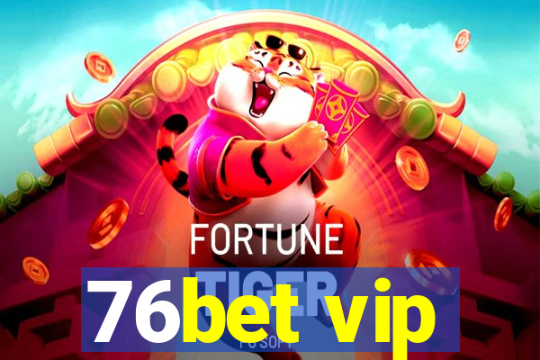 76bet vip