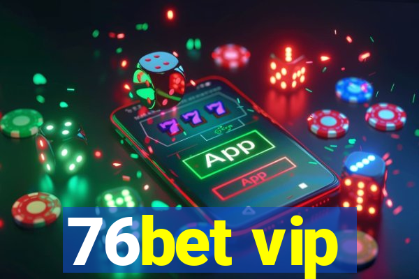 76bet vip