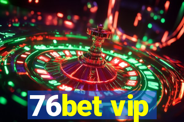 76bet vip