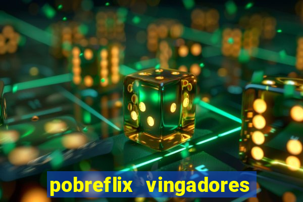 pobreflix vingadores guerra infinita