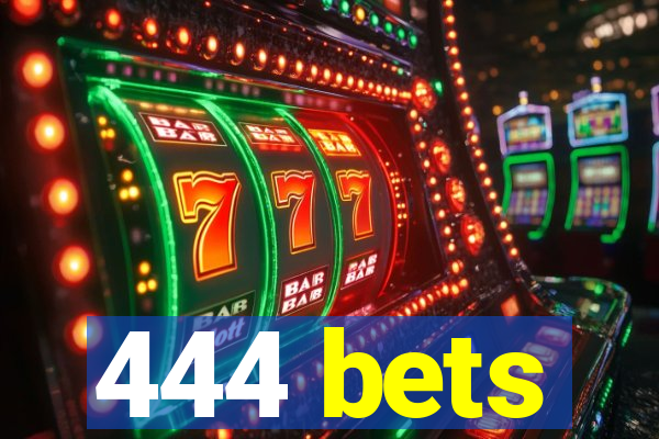 444 bets