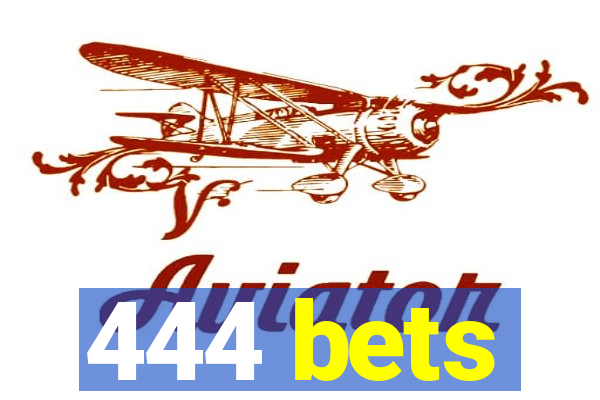 444 bets