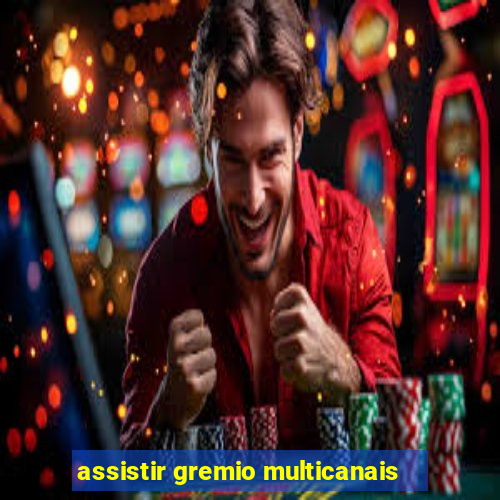 assistir gremio multicanais