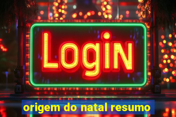 origem do natal resumo