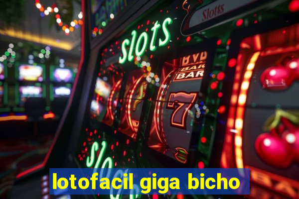 lotofacil giga bicho