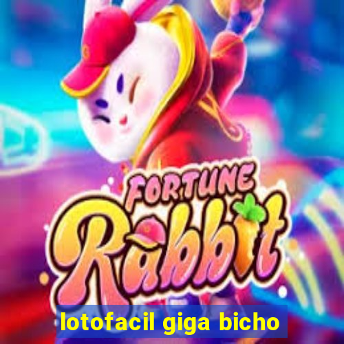 lotofacil giga bicho