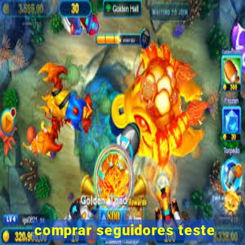 comprar seguidores teste