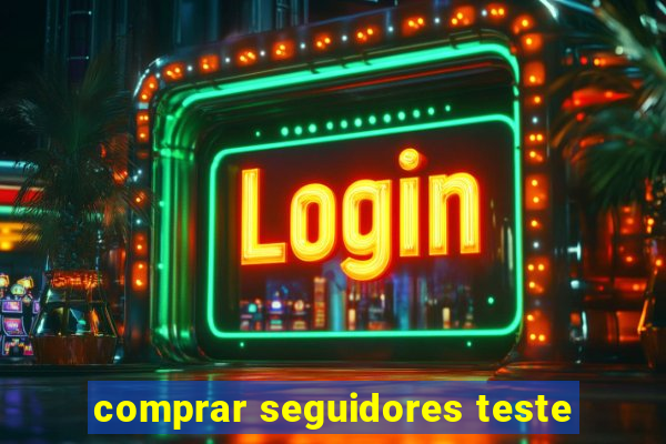 comprar seguidores teste