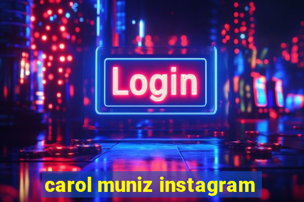 carol muniz instagram