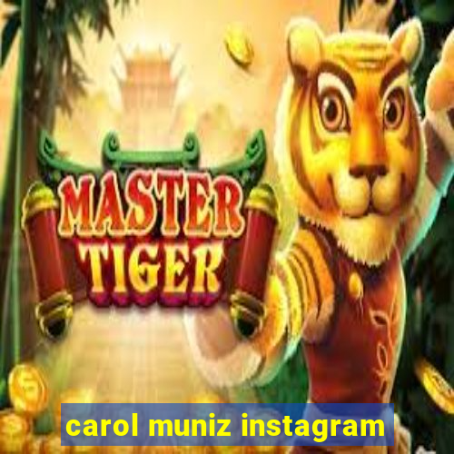 carol muniz instagram