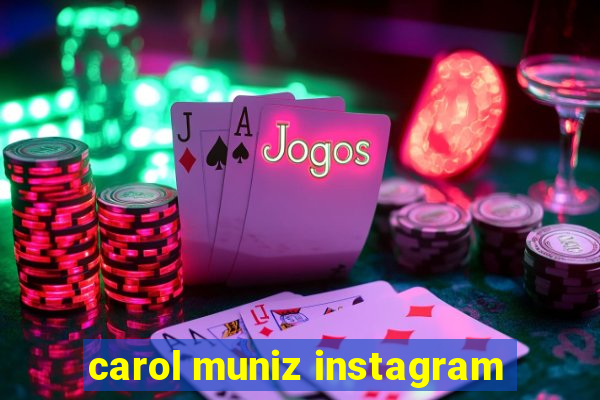 carol muniz instagram